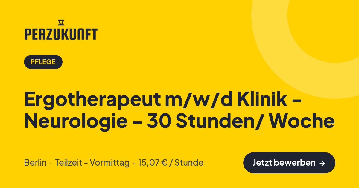 Stellenangebot: Ergotherapeut m/w/d Klinik - Neurologie - 30 Stunden/ Woche – Pflege Jobs in Berlin – perZukunft