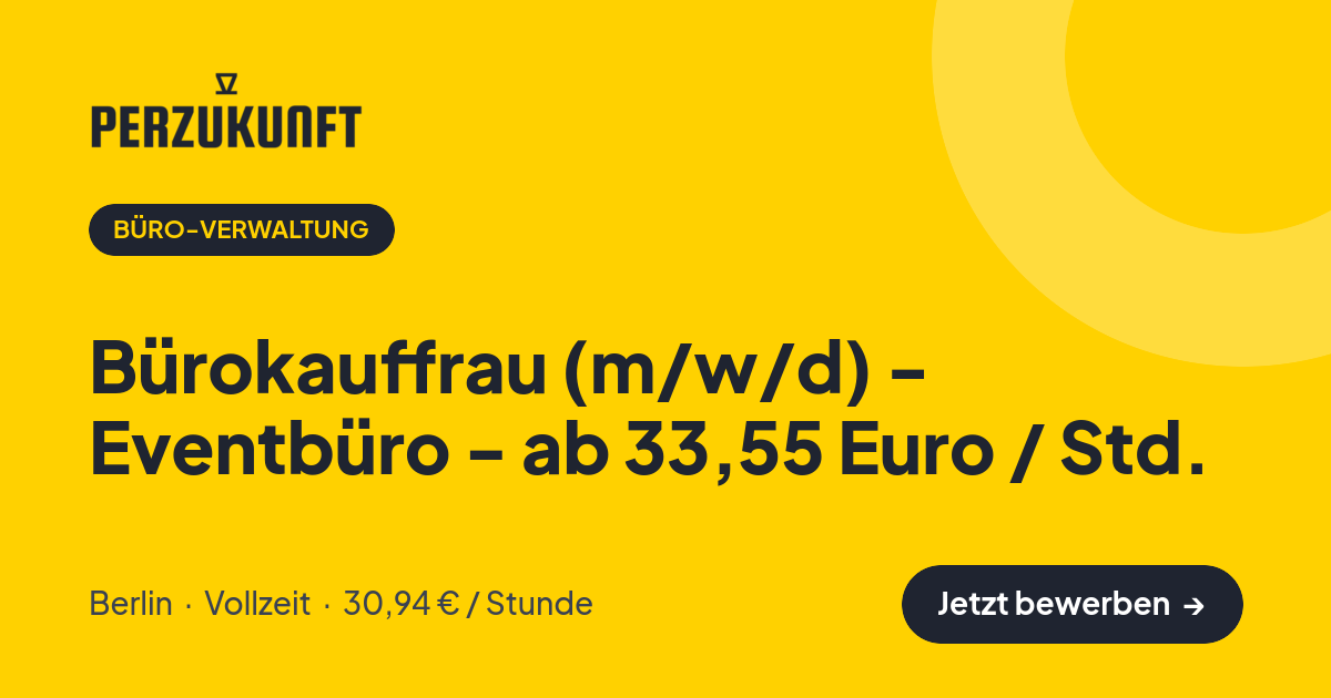 Stellenangebot: Bürokauffrau (m/w/d) - Eventbüro - ab 33,55 Euro / Std. – Büro-Verwaltung Jobs in Berlin – perZukunft
