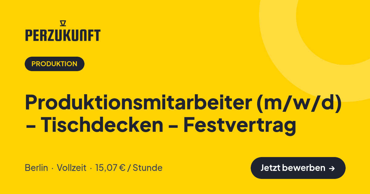 Stellenangebot: Produktionsmitarbeiter (m/w/d) - Tischdecken - Festvertrag – Produktion Jobs in Berlin – perZukunft