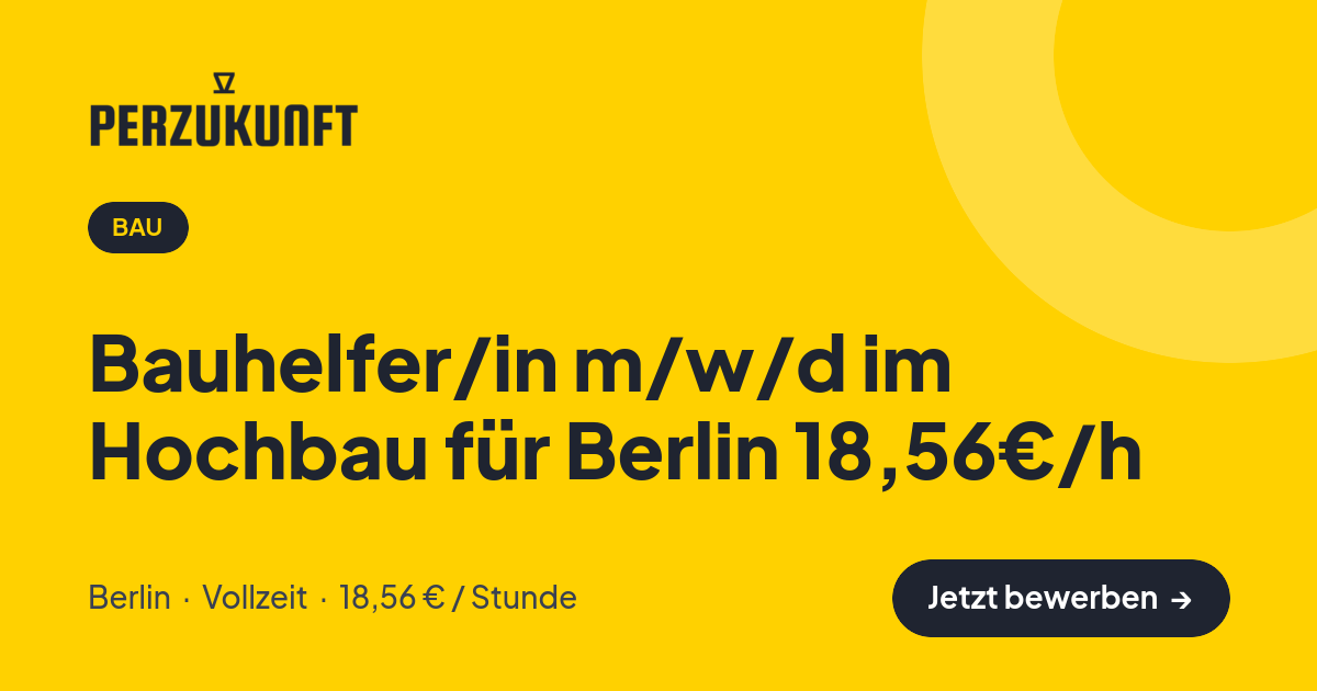 Stellenangebot: Bauhelfer/in m/w/d im Hochbau für Berlin 18,56€/h – Bau Jobs in Berlin – perZukunft
