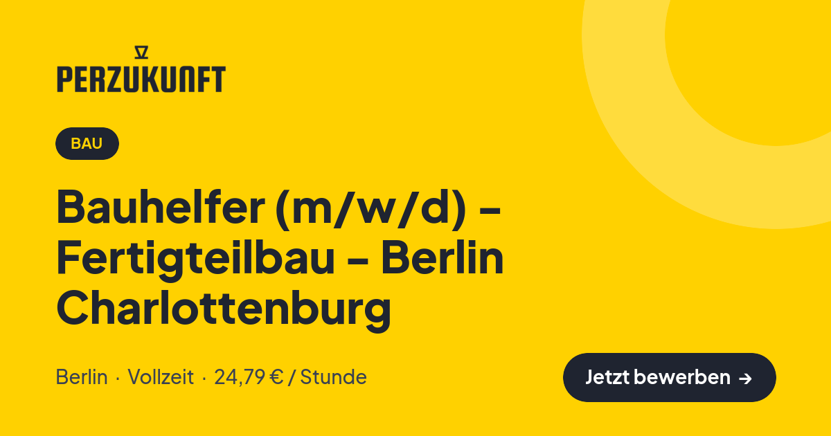 Stellenangebot: Bauhelfer (m/w/d) - Fertigteilbau - Berlin Charlottenburg – Bau Jobs in Berlin – perZukunft