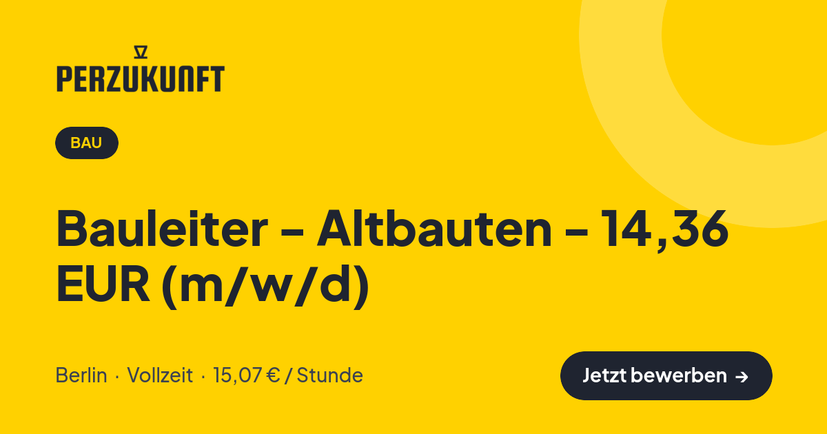 Stellenangebot: Bauleiter - Altbauten - 14,36 EUR (m/w/d) – Bau Jobs in Berlin – perZukunft