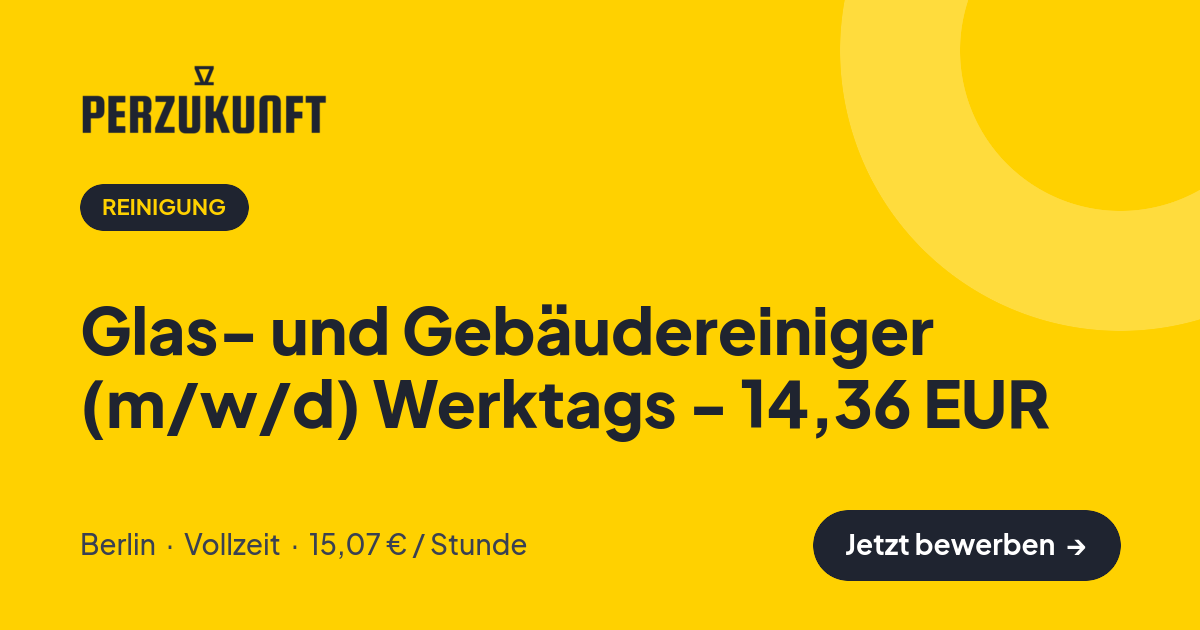 Stellenangebot: Glas- und Gebäudereiniger (m/w/d) Werktags - 14,36 EUR – Reinigung Jobs in Berlin – perZukunft