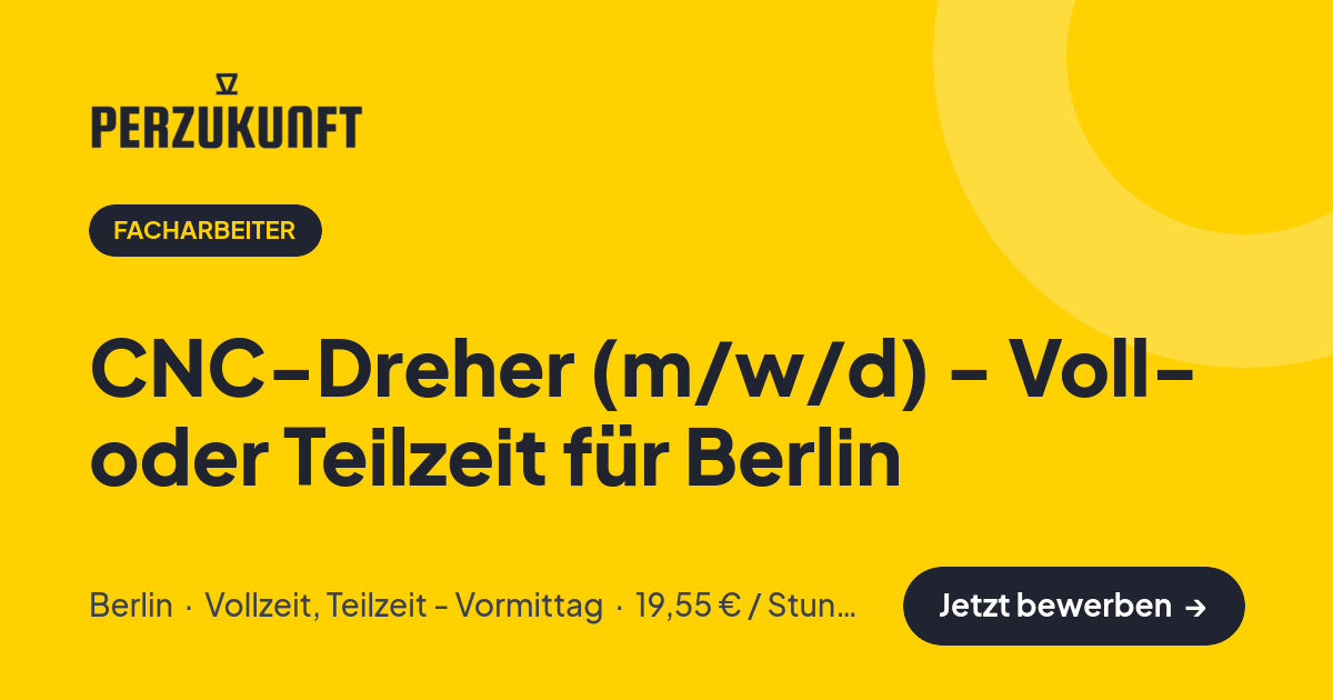 Stellenangebot: CNC-Dreher (m/w/d) - Voll- oder Teilzeit für Berlin – Facharbeiter Jobs in Berlin – perZukunft