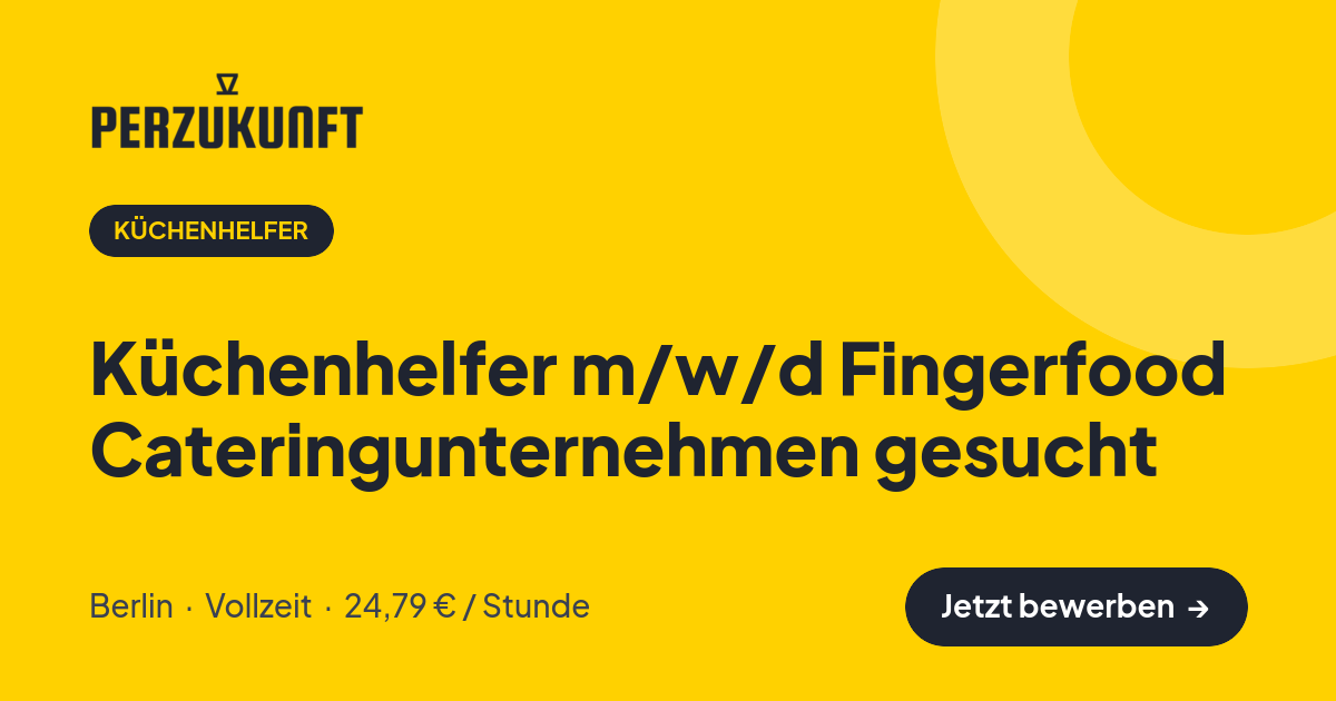 Stellenangebot: Küchenhelfer m/w/d Fingerfood Cateringunternehmen gesucht – Küchenhelfer Jobs in Berlin – perZukunft