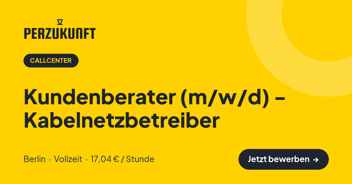 Stellenangebot: Kundenberater (m/w/d) - Kabelnetzbetreiber – Callcenter Jobs in Berlin – perZukunft