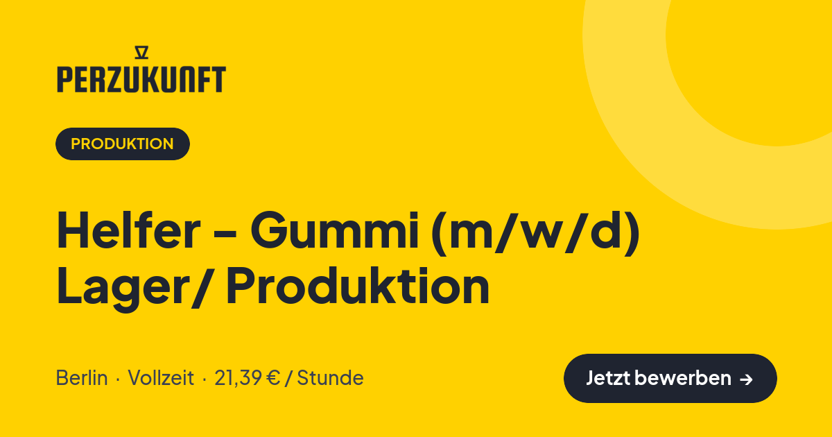 Stellenangebot: Helfer - Gummi (m/w/d) Lager/ Produktion – Produktion Jobs in Berlin – perZukunft