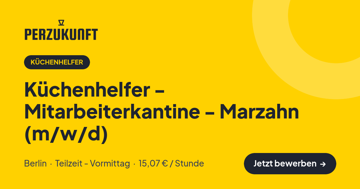 Stellenangebot: Küchenhelfer - Mitarbeiterkantine - Marzahn (m/w/d) – Küchenhelfer Jobs in Berlin – perZukunft