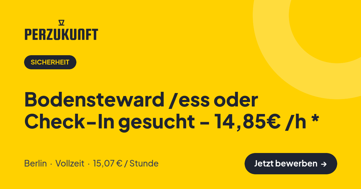 Stellenangebot: Bodensteward /ess oder Check-In gesucht - 14,85€ /h * – Sicherheit Jobs in Berlin – perZukunft