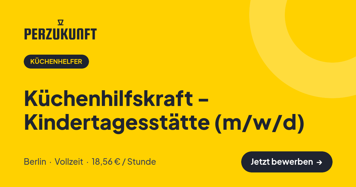 Stellenangebot: Küchenhilfskraft - Kindertagesstätte (m/w/d) – Küchenhelfer Jobs in Berlin – perZukunft