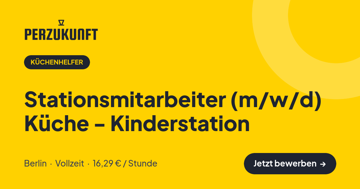 Stellenangebot: Stationsmitarbeiter (m/w/d) Küche - Kinderstation – Küchenhelfer Jobs in Berlin – perZukunft