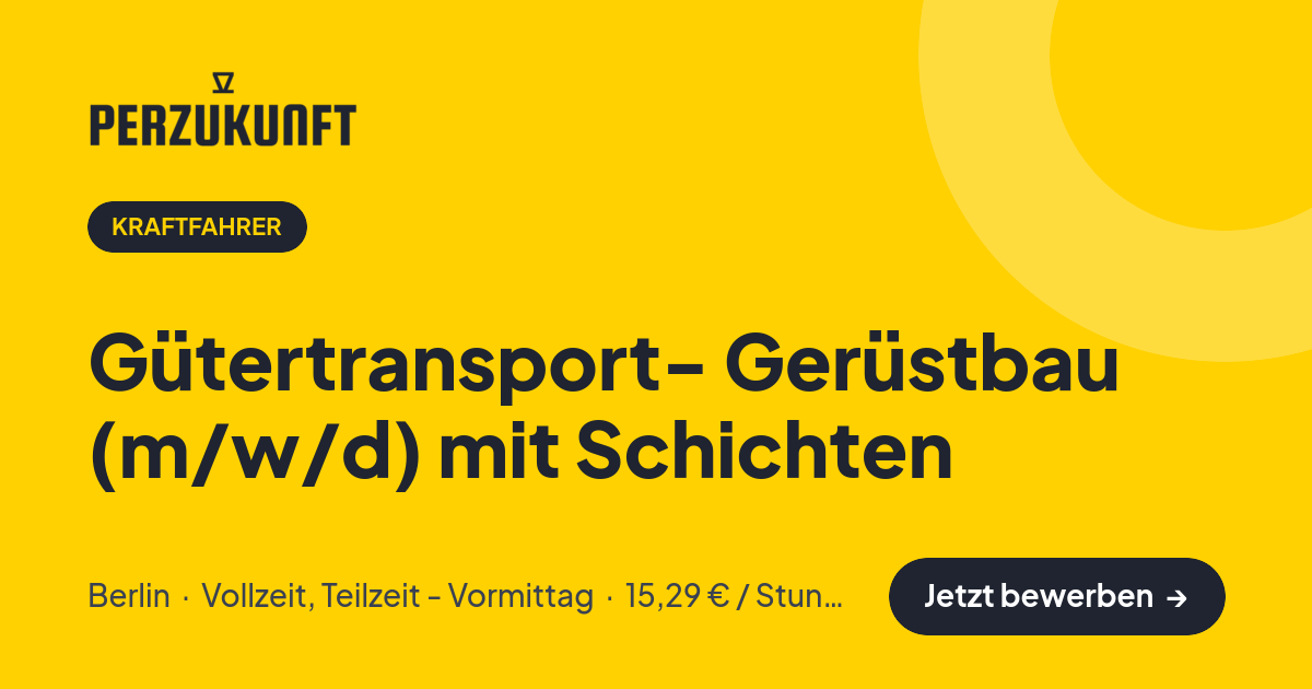 Stellenangebot: Gütertransport- Gerüstbau (m/w/d) mit Schichten – Kraftfahrer Jobs in Berlin – perZukunft