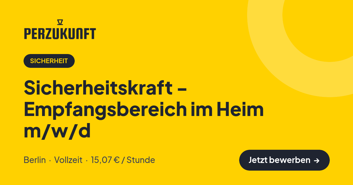 Stellenangebot: Sicherheitskraft - Empfangsbereich im Heim m/w/d – Sicherheit Jobs in Berlin – perZukunft