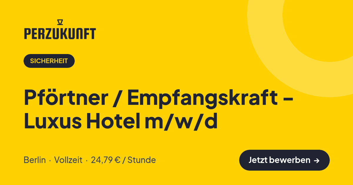 Stellenangebot: Pförtner / Empfangskraft - Luxus Hotel m/w/d – Sicherheit Jobs in Berlin – perZukunft