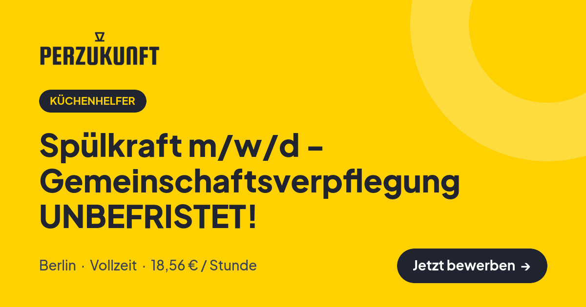 Stellenangebot: Spülkraft m/w/d - Gemeinschaftsverpflegung UNBEFRISTET! – Küchenhelfer Jobs in Berlin – perZukunft