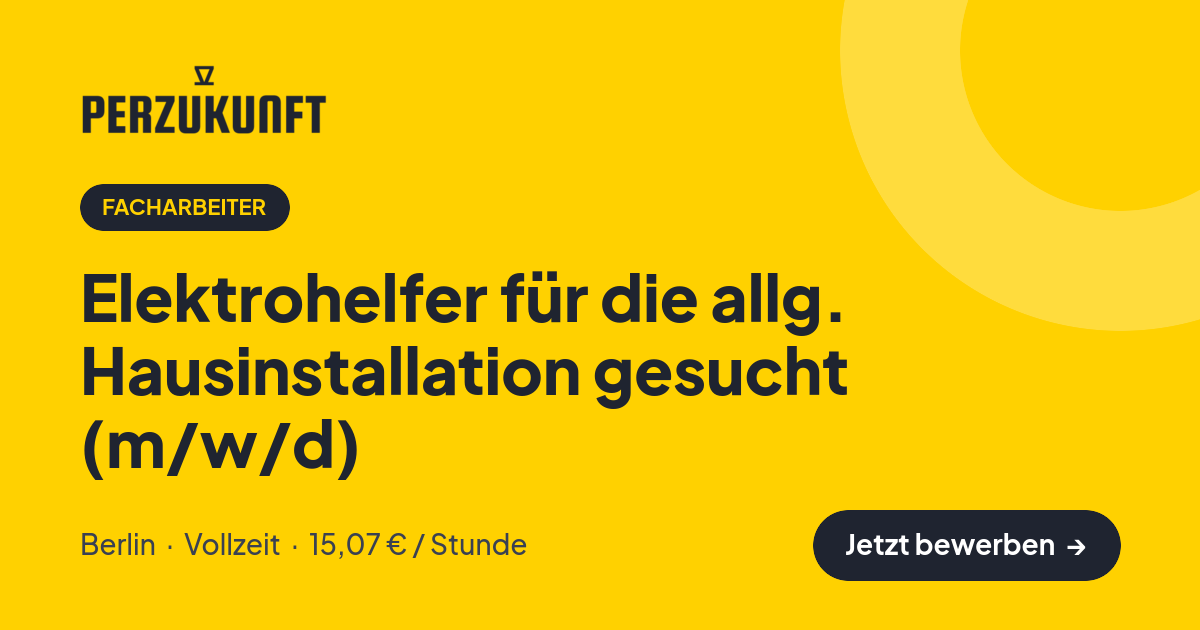 Stellenangebot: Elektrohelfer für die allg. Hausinstallation gesucht (m/w/d) – Facharbeiter Jobs in Berlin – perZukunft