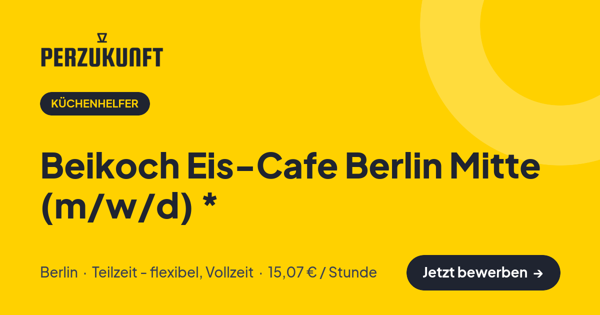 Stellenangebot: Beikoch Eis-Cafe Berlin Mitte (m/w/d) * – Küchenhelfer Jobs in Berlin – perZukunft