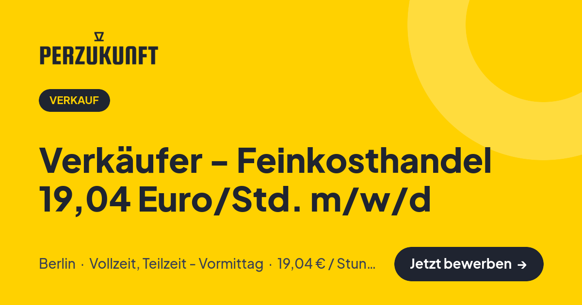 Stellenangebot: Verkäufer - Feinkosthandel 19,04 Euro/Std. m/w/d – Verkauf Jobs in Berlin – perZukunft