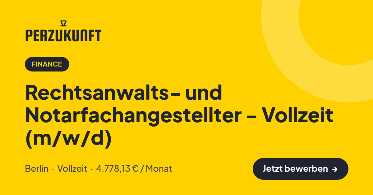 Stellenangebot: Rechtsanwalts- und Notarfachangestellter - Vollzeit (m/w/d) – Finance Jobs in Berlin – perZukunft