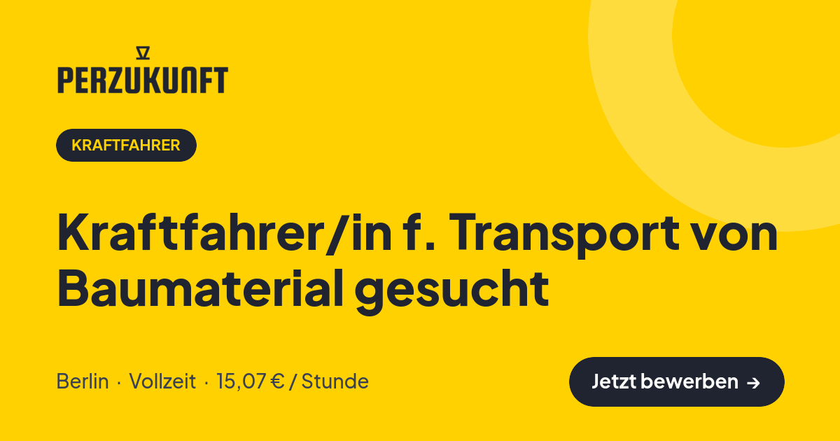 Stellenangebot: Kraftfahrer/in f. Transport von Baumaterial gesucht – Kraftfahrer Jobs in Berlin – perZukunft