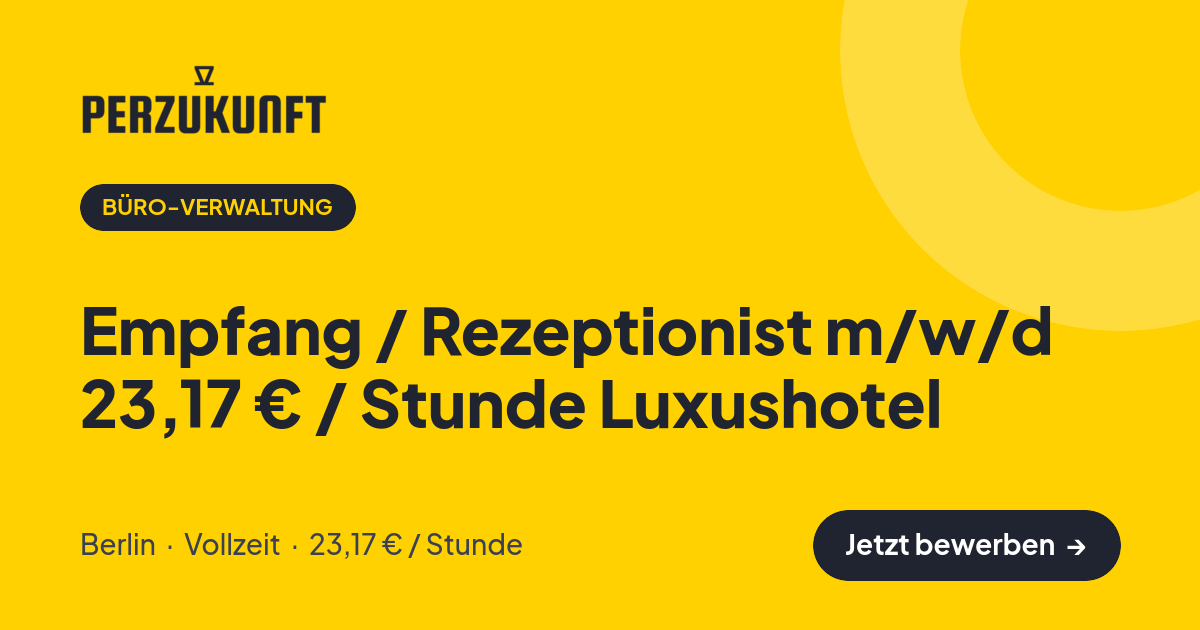 Stellenangebot: Empfang / Rezeptionist m/w/d 23,17 € / Stunde Luxushotel – Büro-Verwaltung Jobs in Berlin – perZukunft