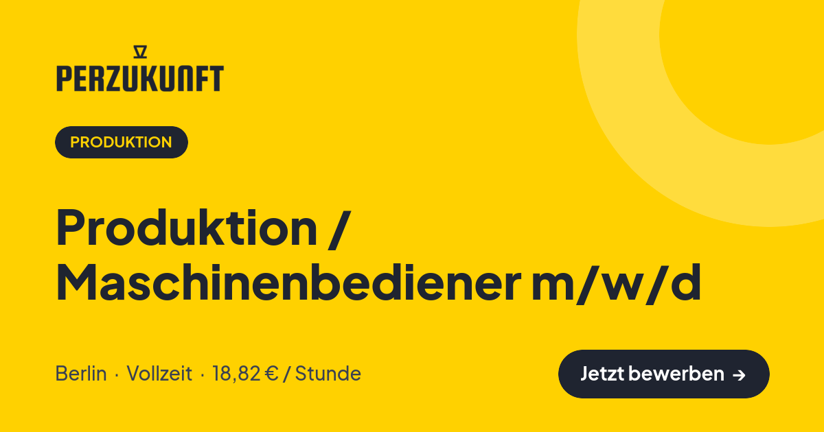 Stellenangebot: Produktion / Maschinenbediener m/w/d – Produktion Jobs in Berlin – perZukunft