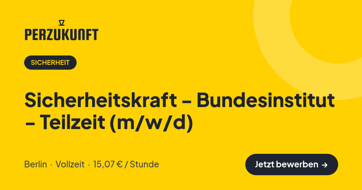 Stellenangebot: Sicherheitskraft - Bundesinstitut - Teilzeit (m/w/d) – Sicherheit Jobs in Berlin – perZukunft