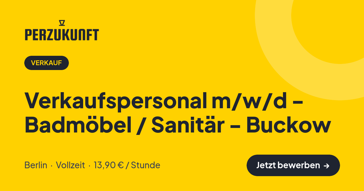 Stellenangebot: Verkaufspersonal m/w/d - Badmöbel / Sanitär - Buckow – Verkauf Jobs in Berlin – perZukunft
