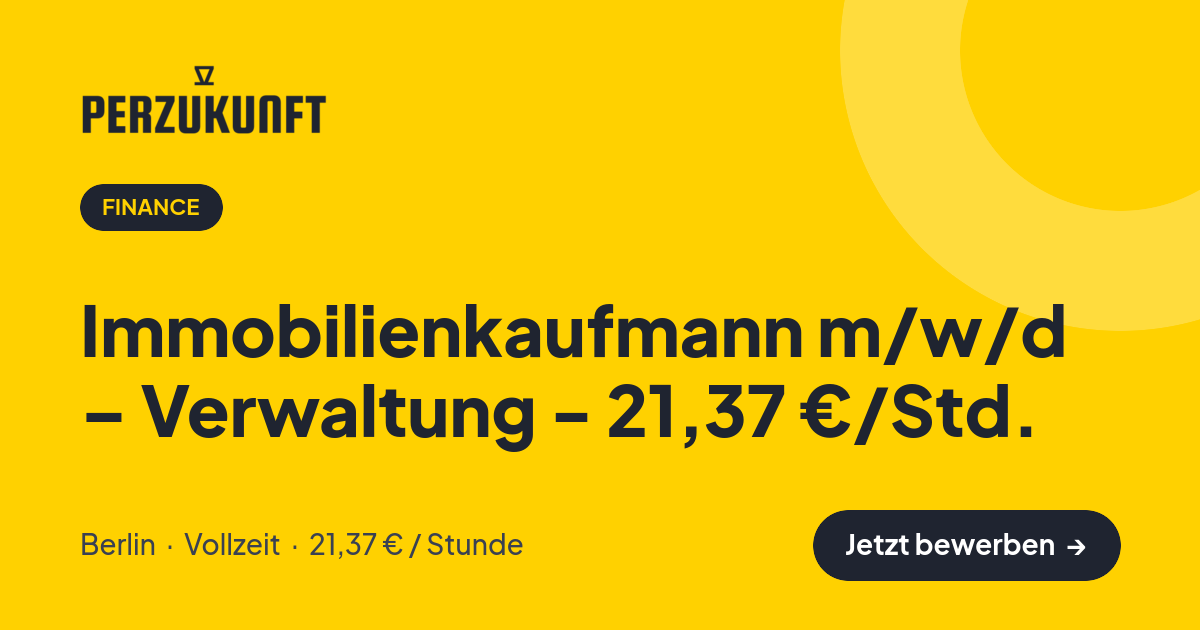 Stellenangebot: Immobilienkaufmann m/w/d – Verwaltung - 21,37 €/Std. – Finance Jobs in Berlin – perZukunft