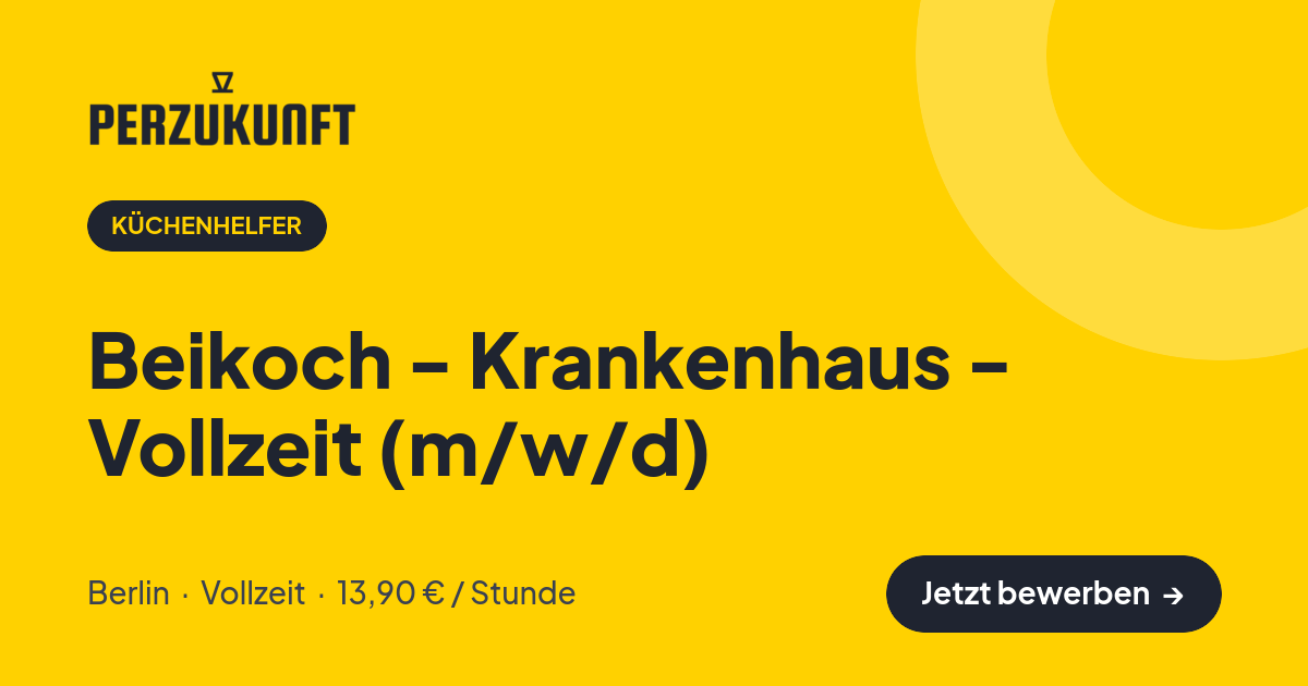 Stellenangebot: Beikoch - Krankenhaus - Vollzeit (m/w/d) – Küchenhelfer Jobs in Berlin – perZukunft