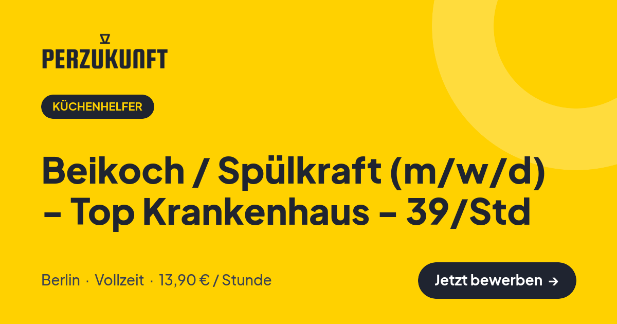 Stellenangebot: Beikoch / Spülkraft (m/w/d) - Top Krankenhaus - 39/Std – Küchenhelfer Jobs in Berlin – perZukunft