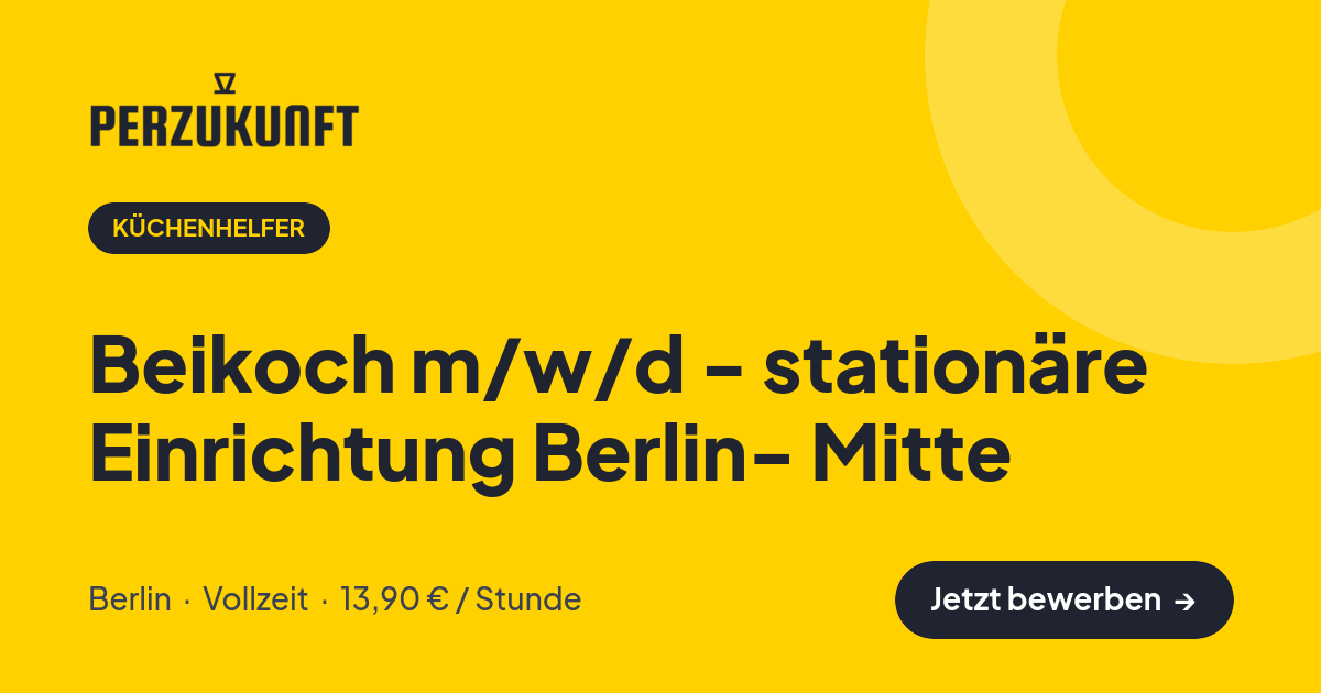Stellenangebot: Beikoch m/w/d - stationäre Einrichtung Berlin- Mitte – Küchenhelfer Jobs in Berlin – perZukunft