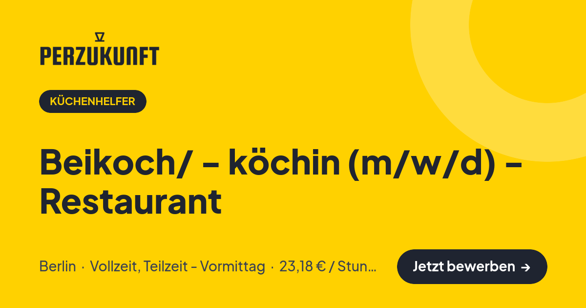 Stellenangebot: Beikoch/ - köchin (m/w/d) - Restaurant – Küchenhelfer Jobs in Berlin – perZukunft