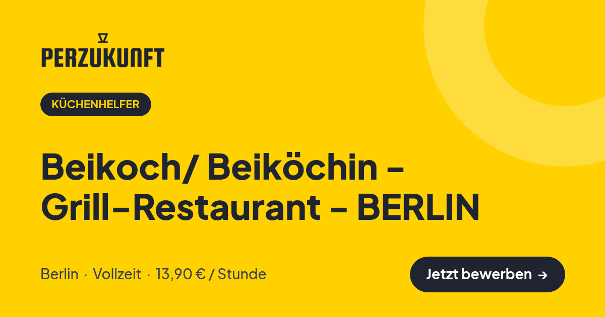 Stellenangebot: Beikoch/ Beiköchin - Grill-Restaurant - BERLIN – Küchenhelfer Jobs in Berlin – perZukunft