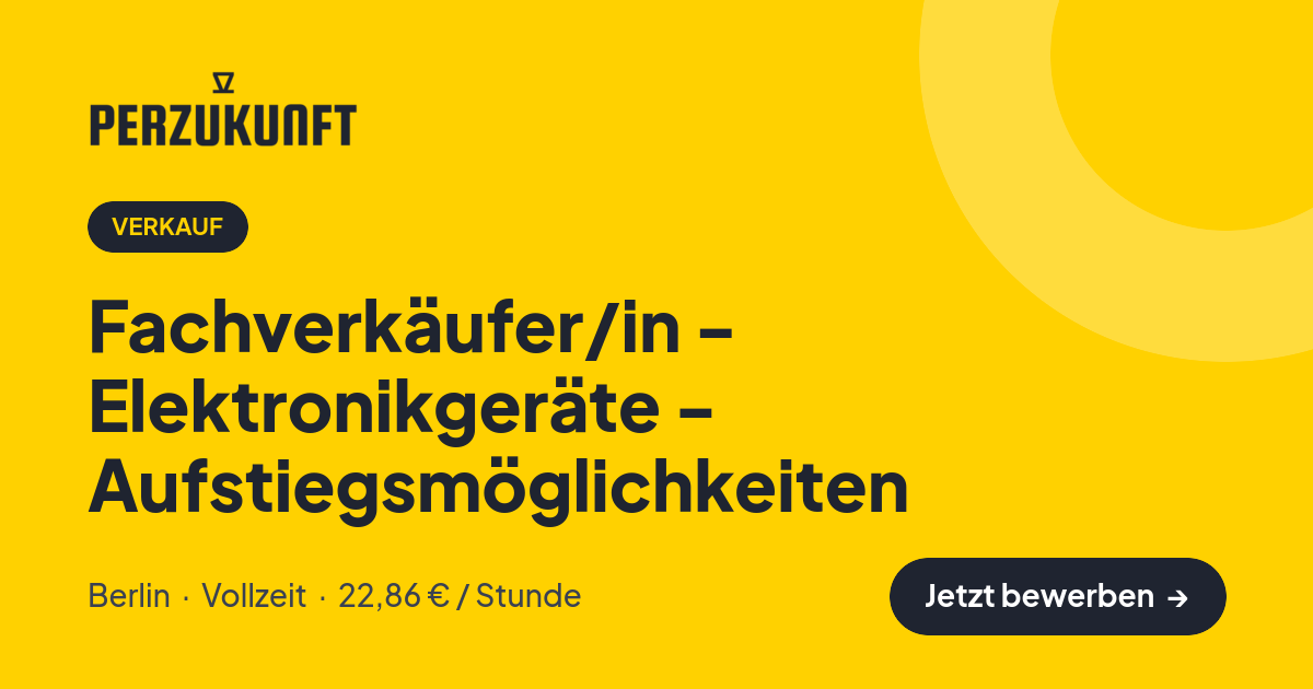 Stellenangebot: Fachverkäufer/in - Elektronikgeräte - Aufstiegsmöglichkeiten – Verkauf Jobs in Berlin – perZukunft