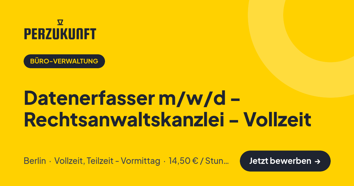 Stellenangebot: Datenerfasser m/w/d - Rechtsanwaltskanzlei - Vollzeit – Büro-Verwaltung Jobs in Berlin – perZukunft