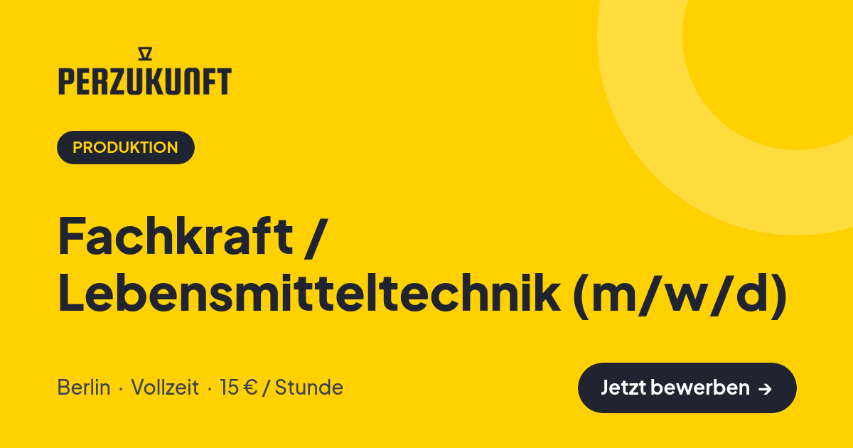 Stellenangebot: Fachkraft / Lebensmitteltechnik (m/w/d) – Produktion Jobs in Berlin – perZukunft
