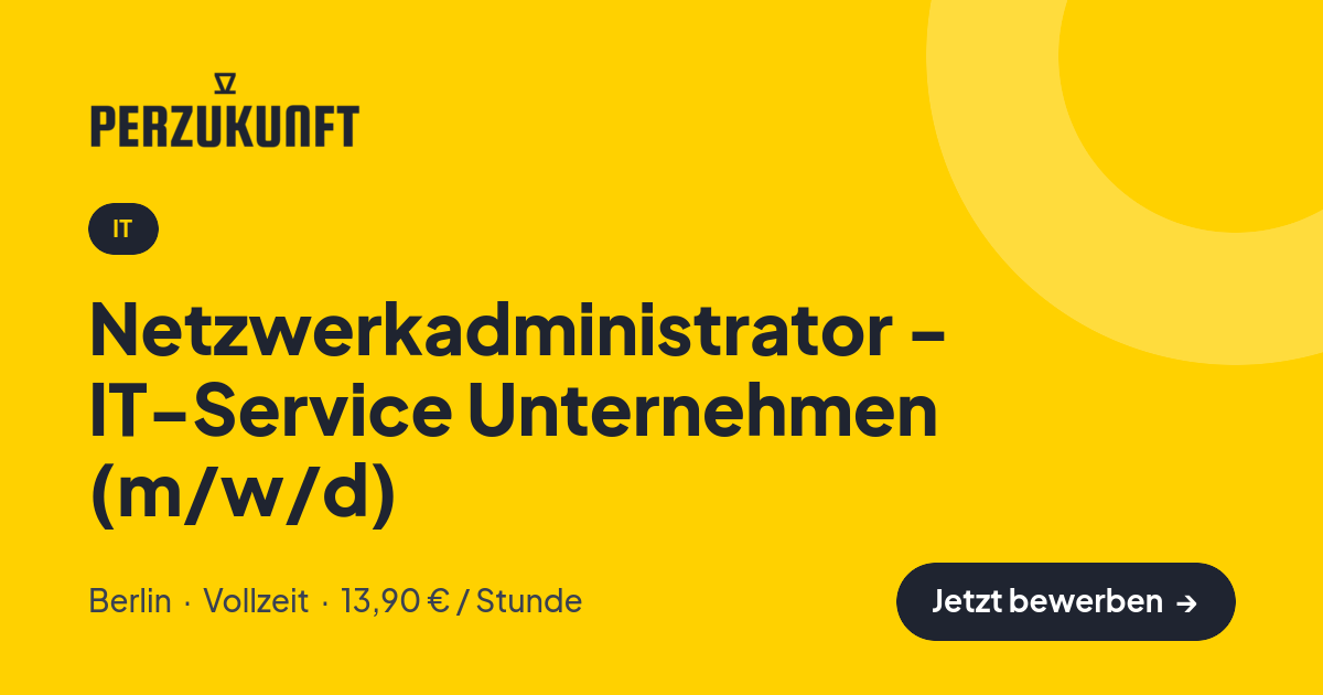 Stellenangebot: Netzwerkadministrator - IT-Service Unternehmen (m/w/d) – IT Jobs in Berlin – perZukunft
