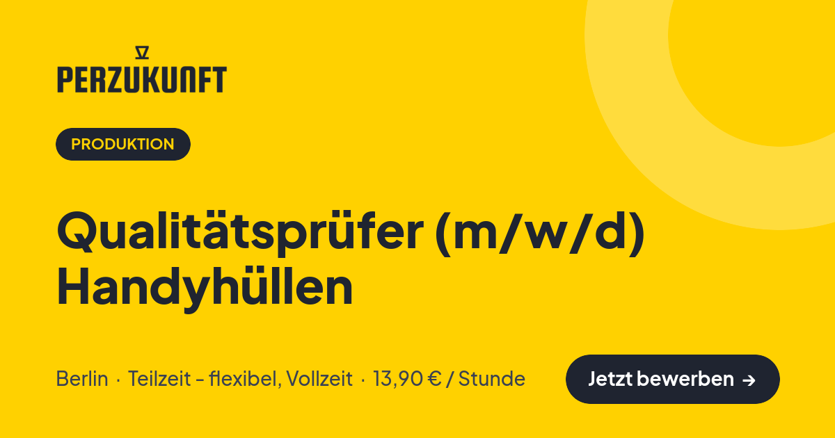 Stellenangebot: Qualitätsprüfer (m/w/d) Handyhüllen – Produktion Jobs in Berlin – perZukunft