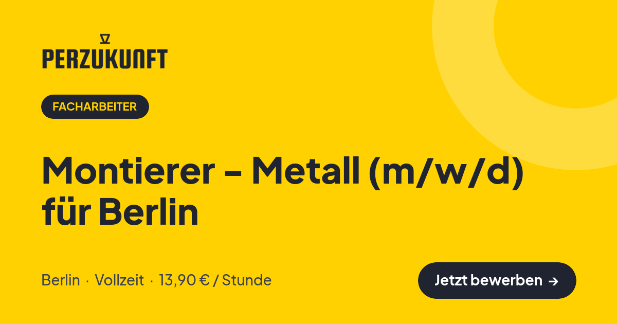 Stellenangebot: Montierer - Metall (m/w/d) für Berlin – Facharbeiter Jobs in Berlin – perZukunft