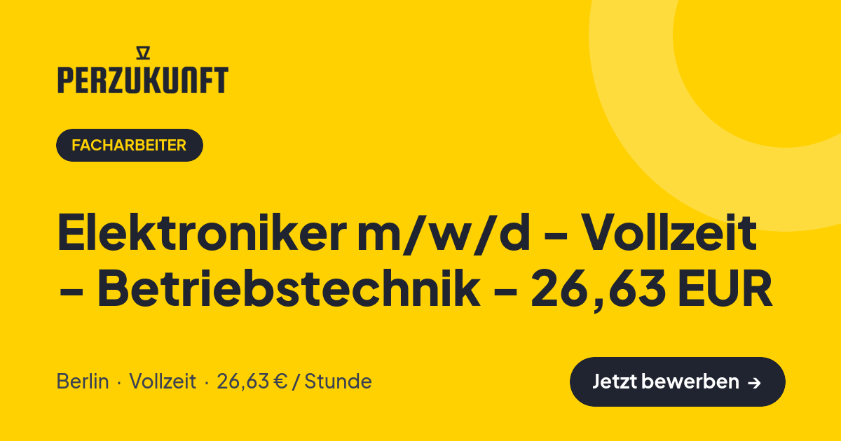 Stellenangebot: Elektroniker m/w/d - Vollzeit - Betriebstechnik - 26,63 EUR – Facharbeiter Jobs in Berlin – perZukunft