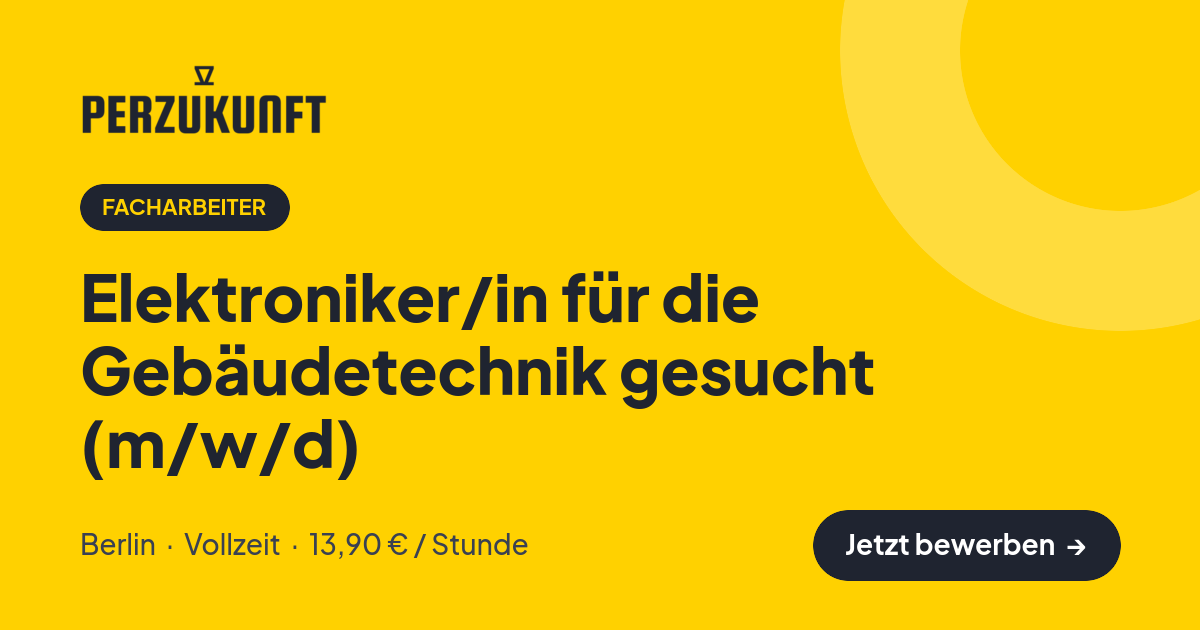 Stellenangebot: Elektroniker/in für die Gebäudetechnik gesucht (m/w/d) – Facharbeiter Jobs in Berlin – perZukunft