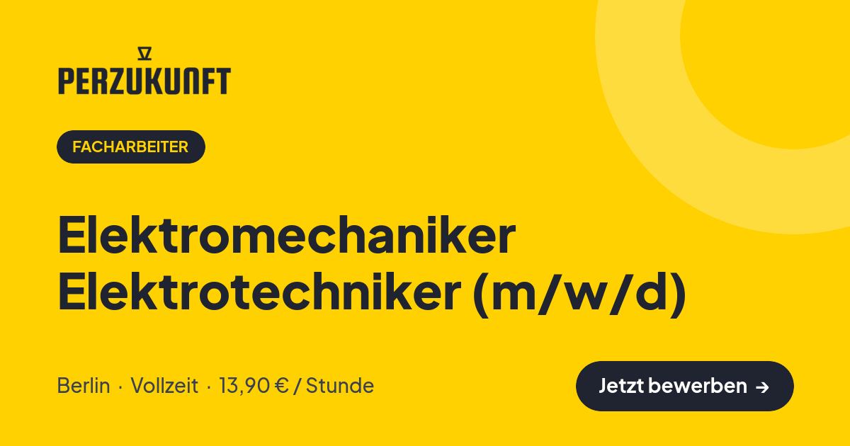 Stellenangebot: Elektromechaniker Elektrotechniker (m/w/d) – Facharbeiter Jobs in Berlin – perZukunft