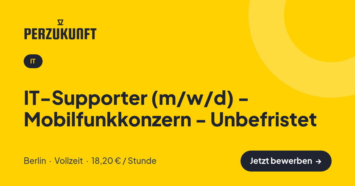 Stellenangebot: IT-Supporter (m/w/d) - Mobilfunkkonzern - Unbefristet – IT Jobs in Berlin – perZukunft