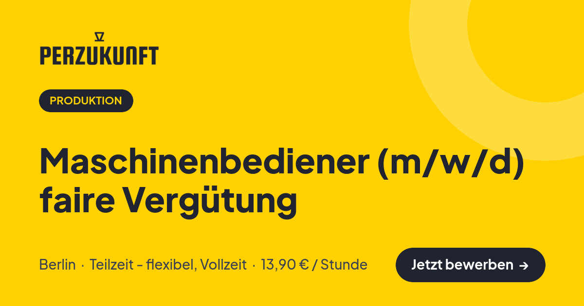 Stellenangebot: Maschinenbediener (m/w/d) faire Vergütung – Produktion Jobs in Berlin – perZukunft