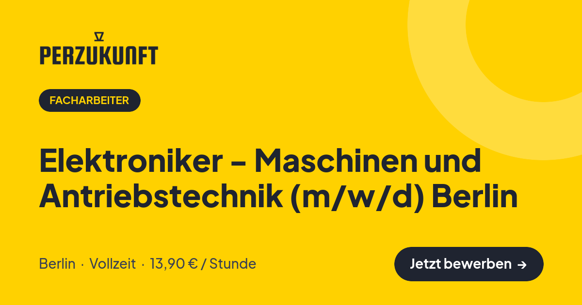 Stellenangebot: Elektroniker - Maschinen und Antriebstechnik (m/w/d) Berlin – Facharbeiter Jobs in Berlin – perZukunft