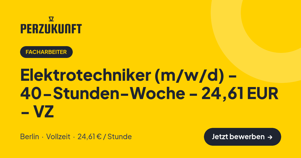 Stellenangebot: Elektrotechniker (m/w/d) - 40-Stunden-Woche - 24,61 EUR - VZ – Facharbeiter Jobs in Berlin – perZukunft