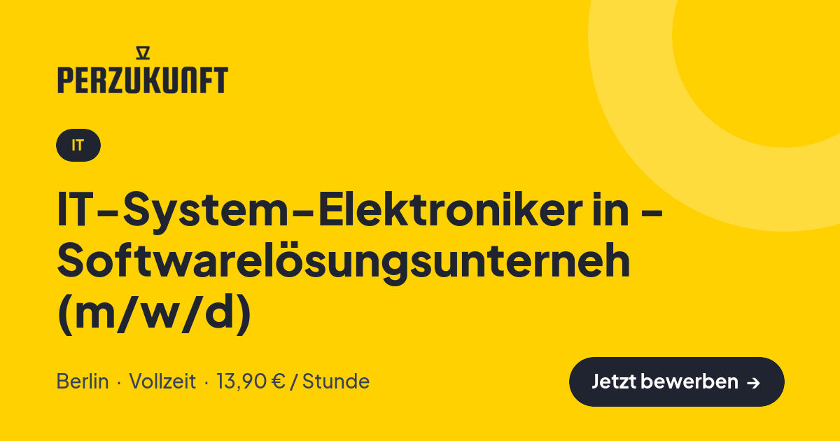Stellenangebot: IT-System-Elektroniker in - Softwarelösungsunterneh (m/w/d) – IT Jobs in Berlin – perZukunft