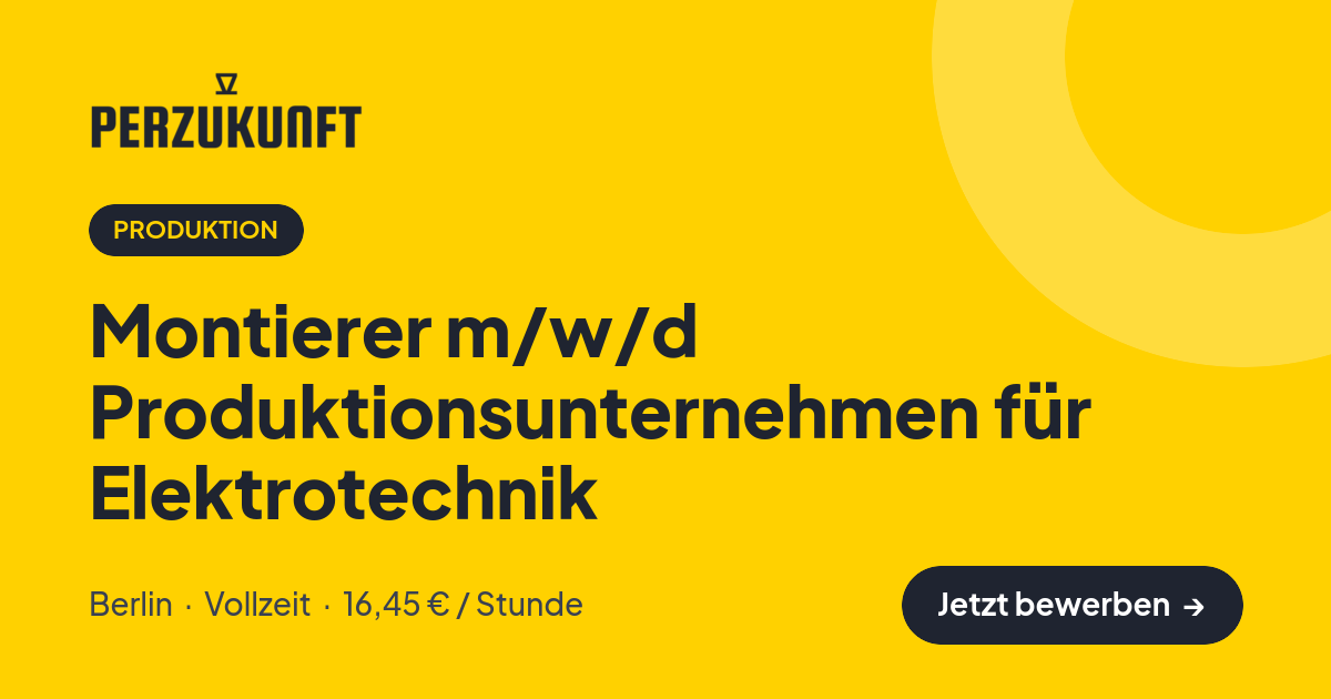 Stellenangebot: Montierer m/w/d Produktionsunternehmen für Elektrotechnik – Produktion Jobs in Berlin – perZukunft