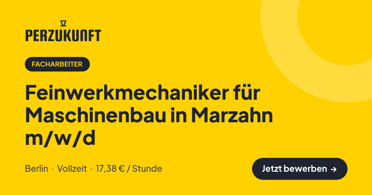 Stellenangebot: Feinwerkmechaniker für Maschinenbau in Marzahn m/w/d – Facharbeiter Jobs in Berlin – perZukunft